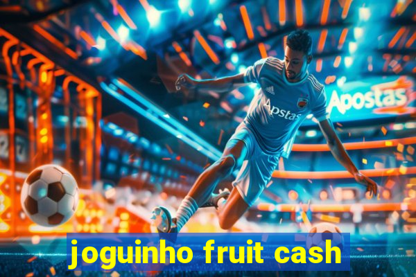 joguinho fruit cash